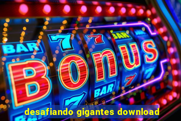 desafiando gigantes download