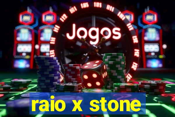 raio x stone