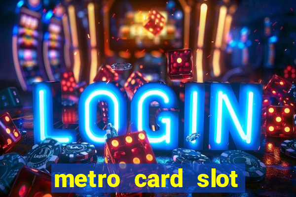 metro card slot 777 club game