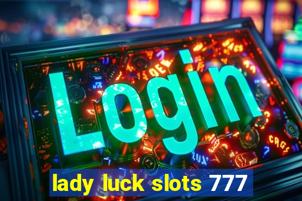 lady luck slots 777