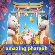 amazing pharaoh