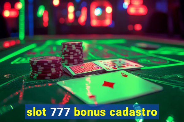 slot 777 bonus cadastro