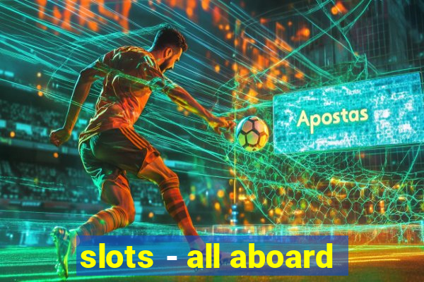 slots - all aboard