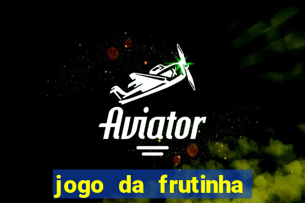 jogo da frutinha aposta 1 real