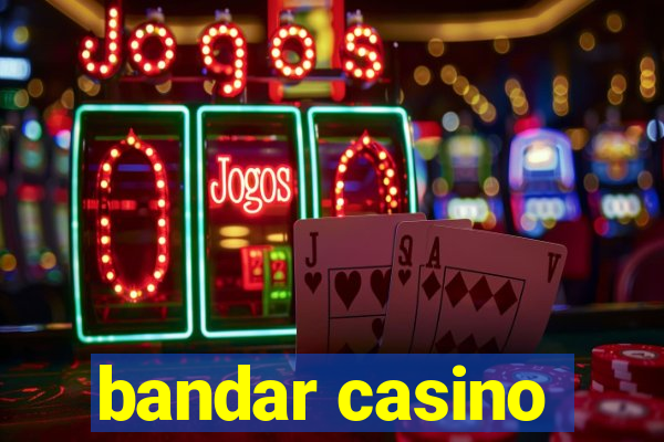 bandar casino