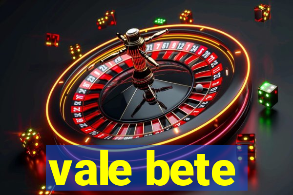 vale bete