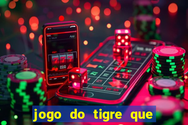 jogo do tigre que ganha bonus no cadastro