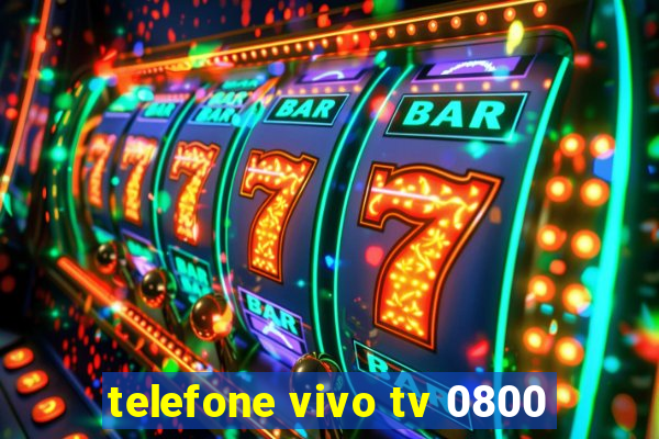 telefone vivo tv 0800