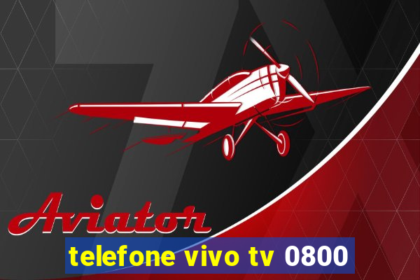 telefone vivo tv 0800