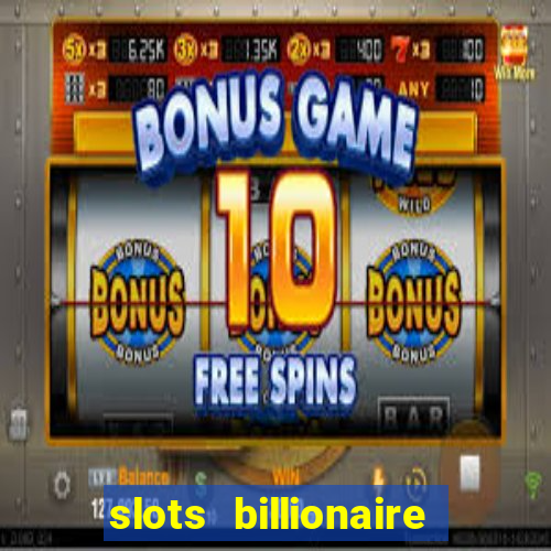 slots billionaire gcash 777