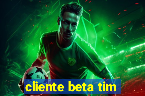 cliente beta tim