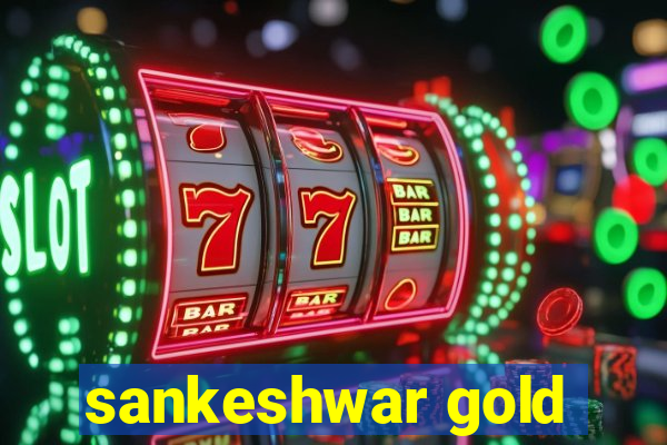 sankeshwar gold