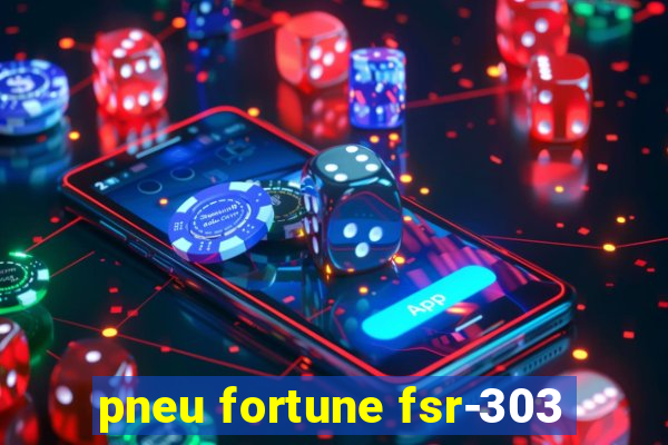 pneu fortune fsr-303