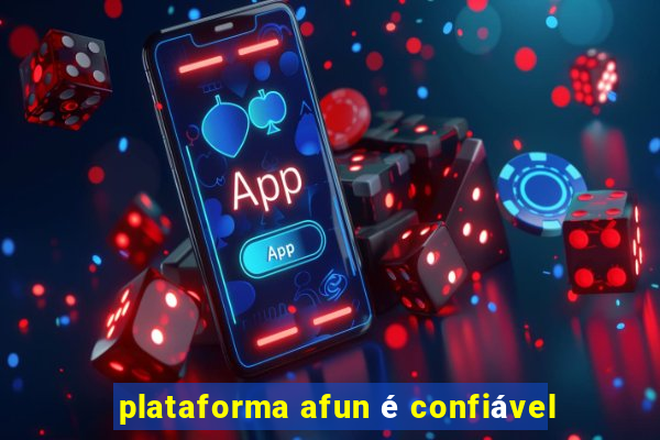 plataforma afun é confiável