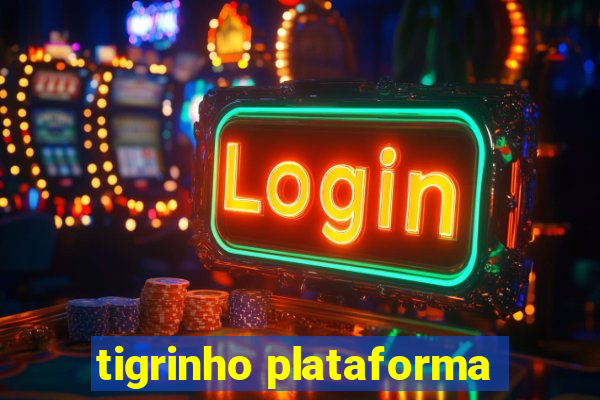 tigrinho plataforma