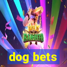 dog bets