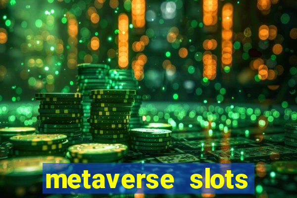 metaverse slots (early access)