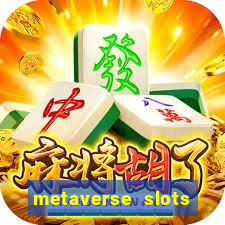 metaverse slots (early access)