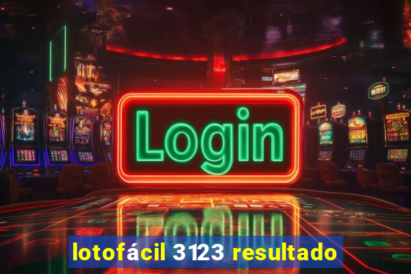 lotofácil 3123 resultado