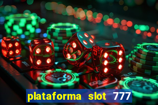 plataforma slot 777 paga mesmo