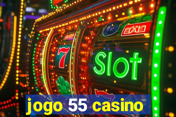 jogo 55 casino