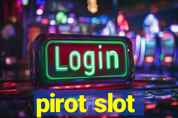 pirot slot