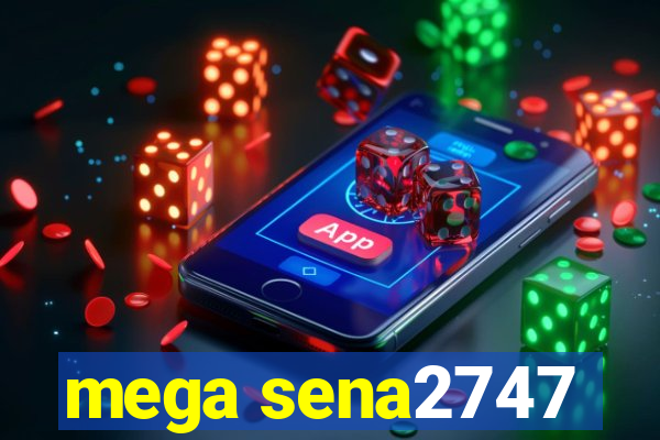 mega sena2747