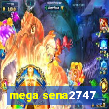 mega sena2747