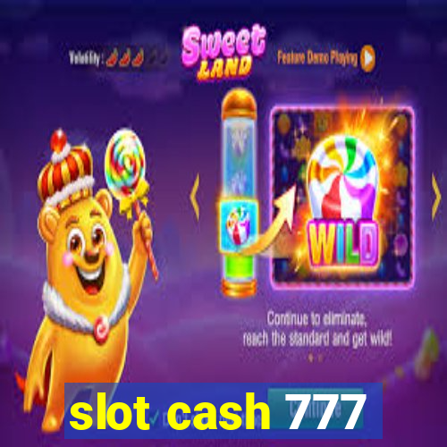 slot cash 777