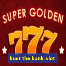 bust the bank slot