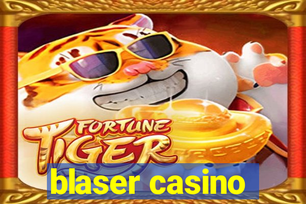 blaser casino