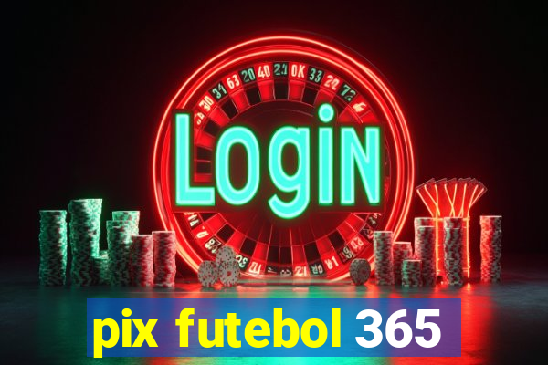 pix futebol 365