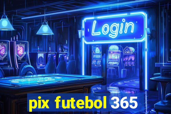 pix futebol 365