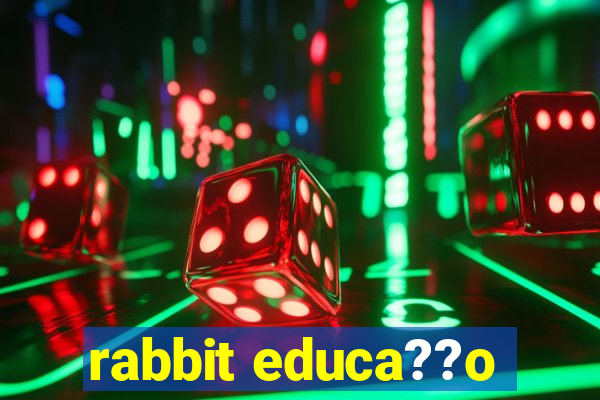 rabbit educa??o