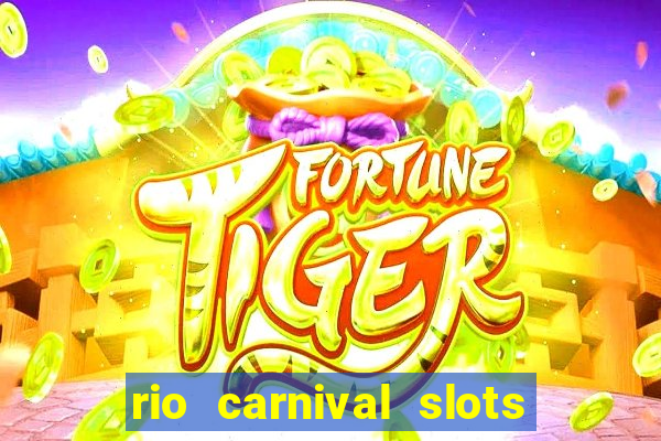 rio carnival slots paga mesmo