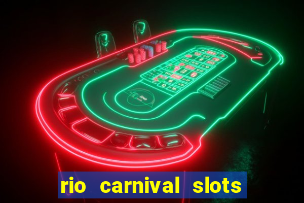 rio carnival slots paga mesmo