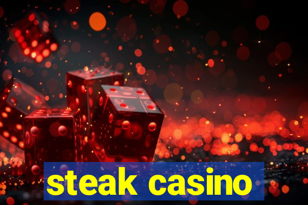 steak casino