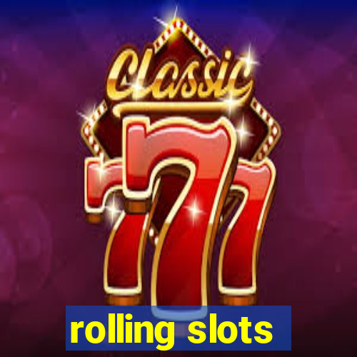 rolling slots