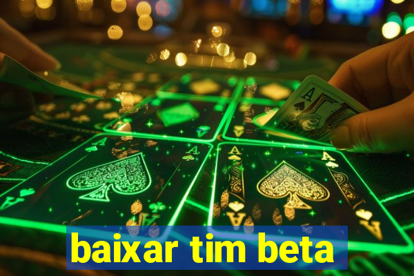 baixar tim beta