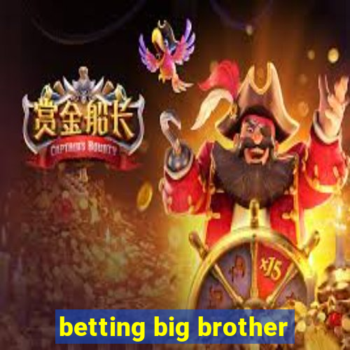 betting big brother