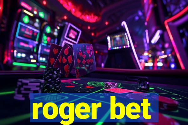 roger bet