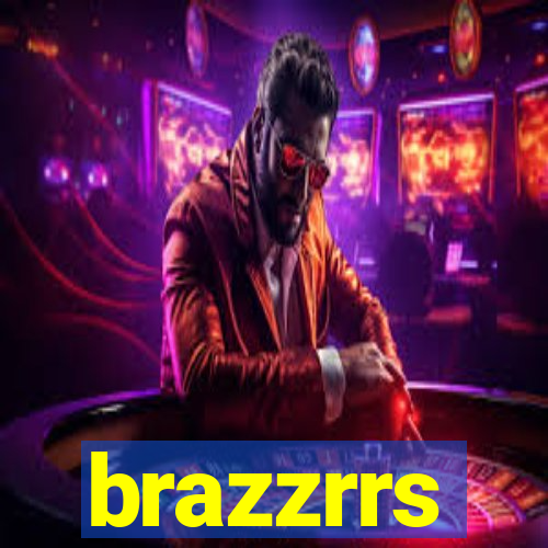 brazzrrs