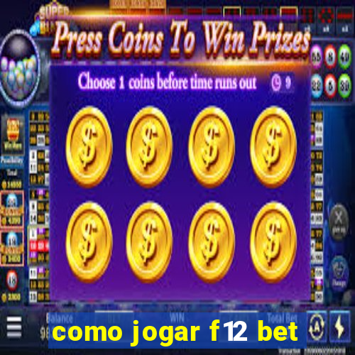 como jogar f12 bet