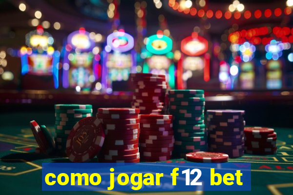 como jogar f12 bet