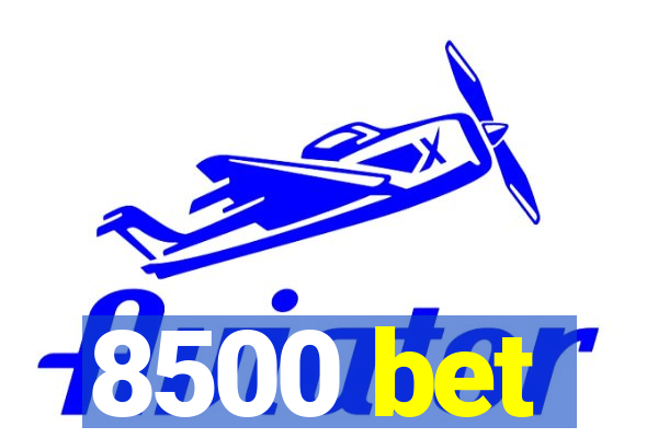 8500 bet