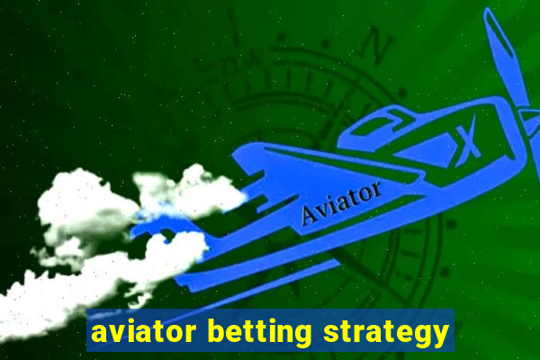 aviator betting strategy