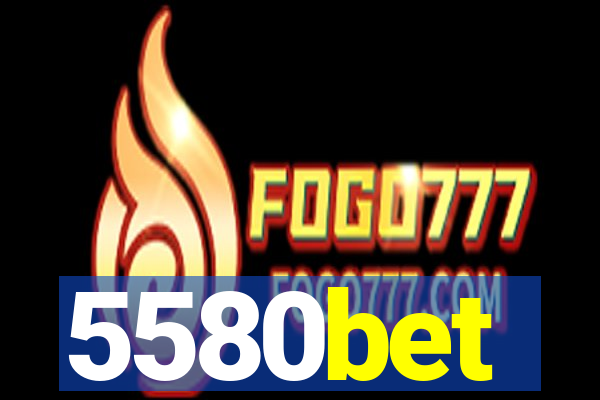 5580bet