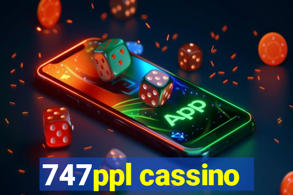 747ppl cassino