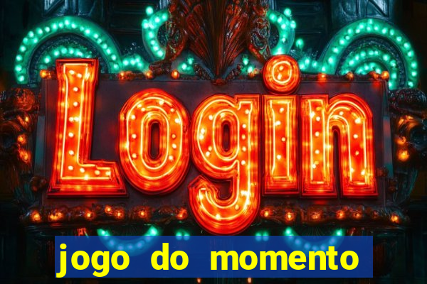 jogo do momento para ganhar dinheiro