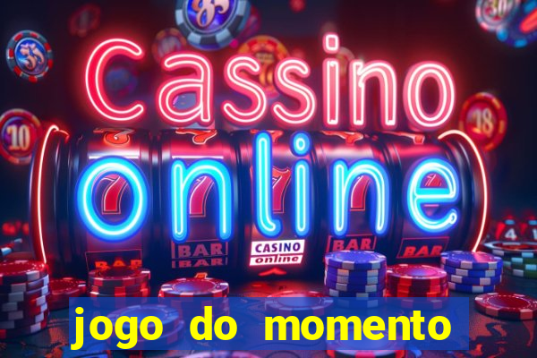 jogo do momento para ganhar dinheiro